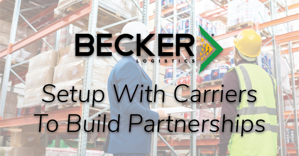 Setup With Carriers To Build Partnerships Becker Logistics
