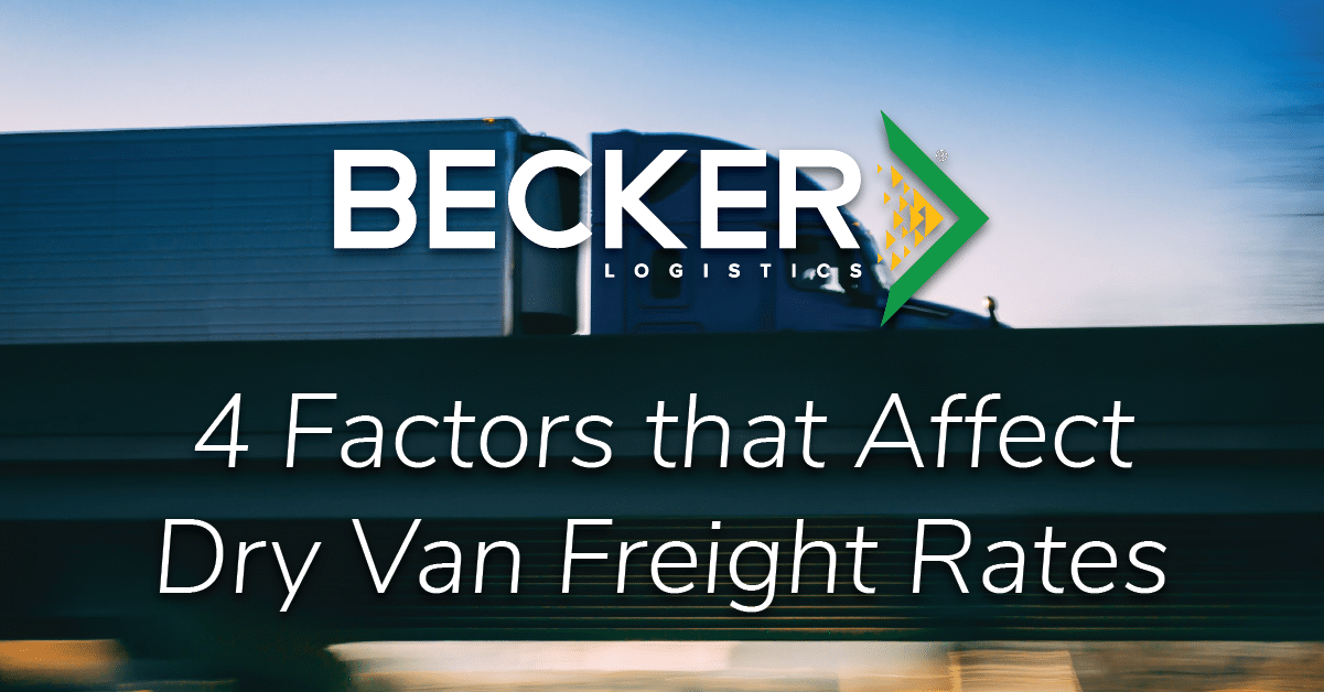 4 Factors that Affect Dry Van Freight Rates Becker Logistics