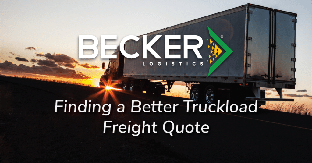 Finding a Better Truckload Freight Quote Becker Logistics
